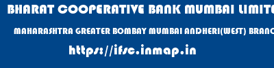 BHARAT COOPERATIVE BANK MUMBAI LIMITED  MAHARASHTRA GREATER BOMBAY MUMBAI ANDHERI(WEST) BRANCH  ifsc code